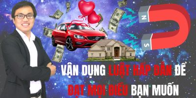 Vận dụng Luật hấp dẫn để đạt mọi điều bạn muốn - Phạm Vũ Bình